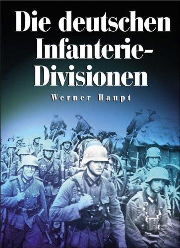 Die deutschen Infanterie-Divisionen: Infanterie-, Jäger-, Volksgrenadier-Divisionen 1921-1945