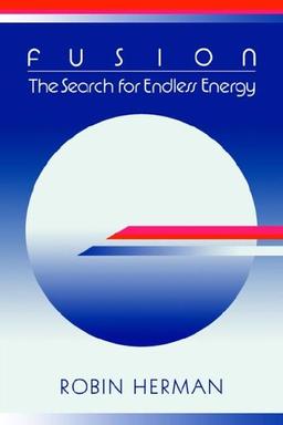 Fusion: Search for Endless Energy: The Search for Endless Energy