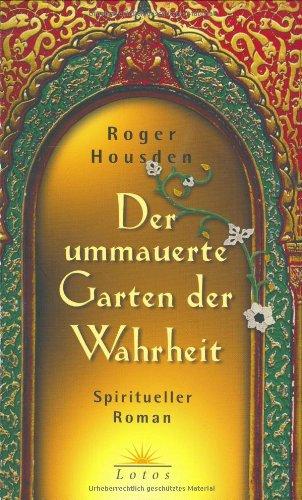 Der ummauerte Garten der Wahrheit. Spiritueller Roman