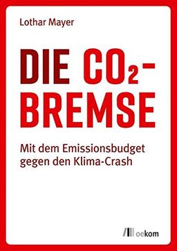 Die CO2-Bremse: Mit dem Emissionsbudget gegen den Klima-Crash