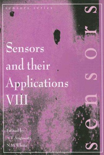 Sensors and Their Applications VIII: Proceedings of the Eighth Conference on Sensors and Their Applications, Held in Glasgow, Scotland, 7-10 September 1997 (Sensors Series)