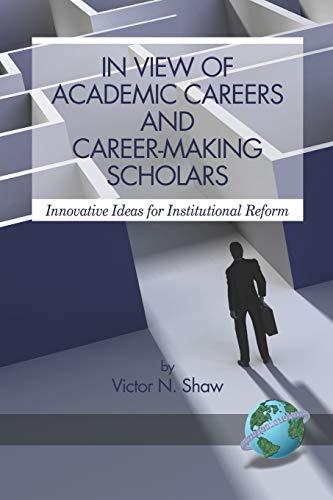 In View of Academic Careers and Career-Making Scholars: Innovative Ideas for Institutional Reform