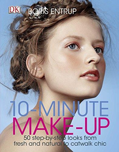 10 Minute Make-up: 50 Step-by-Step Looks from Fresh and Natural to Catwalk Chic (Dk)