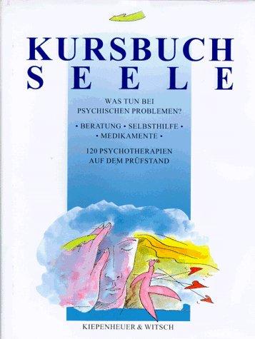 Kursbuch Seele. Was tun bei psychischen Problemen?