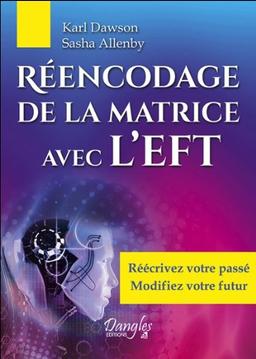 Réencodage de la matrice avec l'EFT : réécrivez votre passé, modifiez votre futur