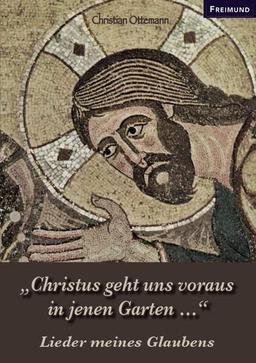 „Christus geht uns voraus in jenen Garten …“: Lieder meines Glaubens