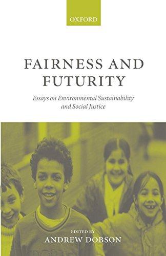 Fairness and Futurity: Essays on Environmental Sustainability and Social Justice