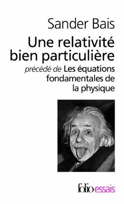 Une relativité bien particulière.... Les équations fondamentales de la physique : histoire et signification