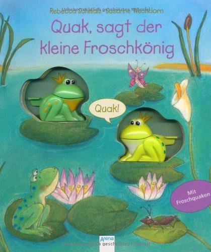 Quak, sagt der kleine Froschkönig