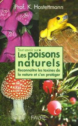 Tout savoir sur les poisons naturels : reconnaître les toxines de la nature et s'en protéger