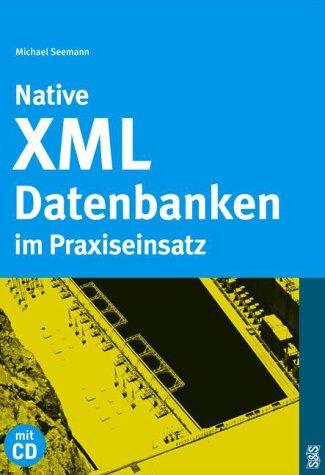 Native XML-Datenbanken im Praxiseinsatz