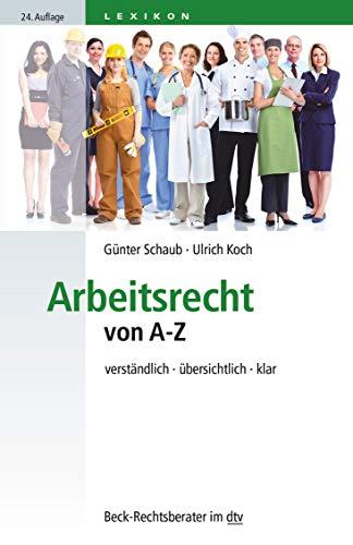 Arbeitsrecht von A-Z: verständlich, übersichtlich, klar (dtv Beck Rechtsberater)