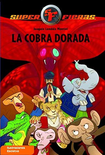 Superfieras 7. La cobra dorada (Serie Superfieras, Band 7)