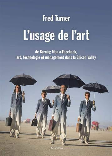 L'usage de l'art : de Burning Man à Facebook, art, technologie et management dans la Silicon Valley