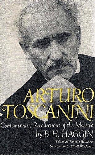 Arturo Toscanini: Contemporary Recollections of the Maestro