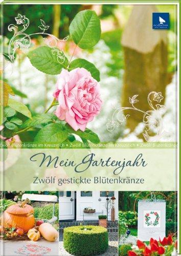 Mein Gartenjahr: Zwölf gestickte Blütenkränze