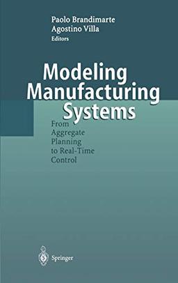 Modeling Manufacturing Systems: From Aggregate Planning to Real-Time Control