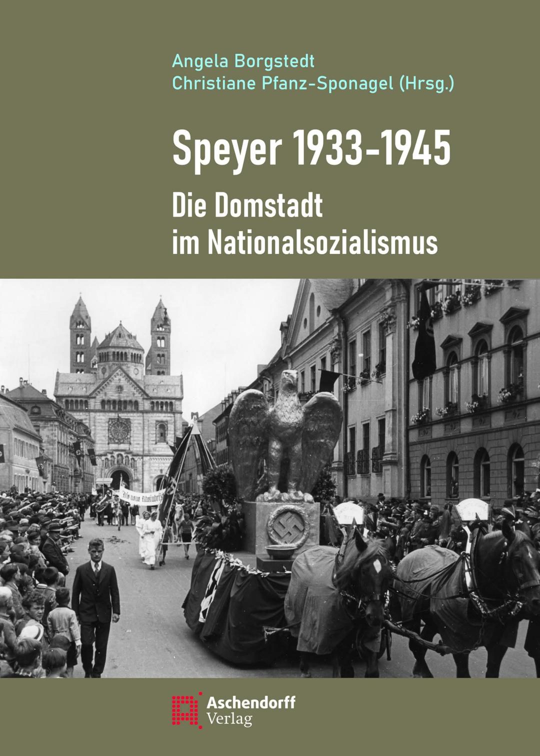 Speyer 1933–1945: Die Domstadt im Nationalsozialismus (Auswahl Einzeltitel Geschichte)