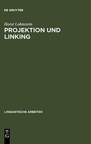 Projektion und Linking: Ein prinzipienbasierter Parser fürs Deutsche (Linguistische Arbeiten, 287, Band 287)