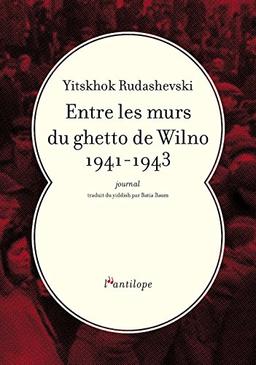 Entre les murs du ghetto de Wilno 1941-1943 : journal