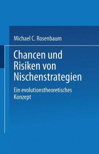 Chancen und Risiken von Nischenstrategien: Ein evolutionstheoretisches Konzept