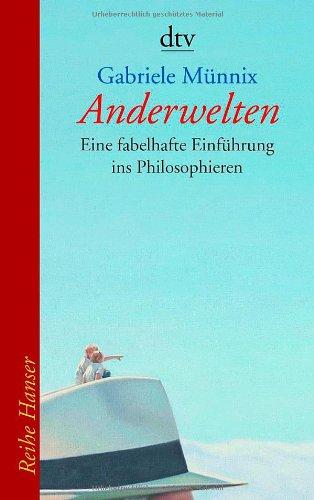 Anderwelten: Eine fabelhafte Einführung ins Philosophieren