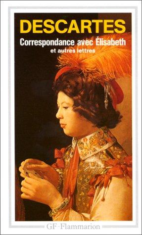 Correspondance avec Elisabeth : et autres lettres