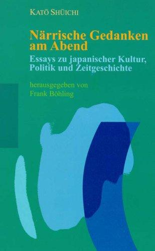 Närrische Gedanken am Abend. Essays zu japanischer Kultur, Politik und Zeitgeschichte