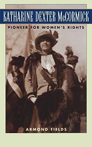 Katharine Dexter McCormick: Pioneer for Women's Rights