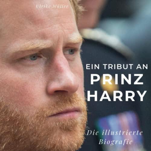 Ein Tribut an Prinz Harry: Die illustrierte Biografie