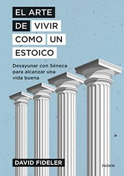 El arte de vivir como un estoico: Desayunar con Séneca para alcanzar una vida buena