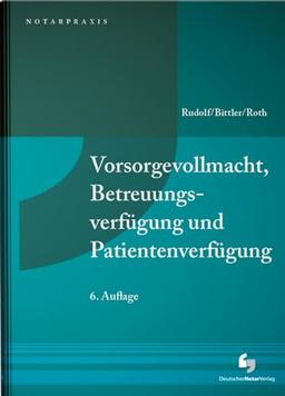 Vorsorgevollmacht, Betreuungsverfügung und Patientenverfügung (NotarPraxis)