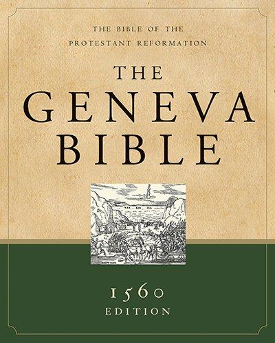 The Geneva Bible: The Bible of the Protestant Reformation