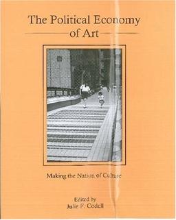 The Political Economy of Art: Making the Nation of Culture