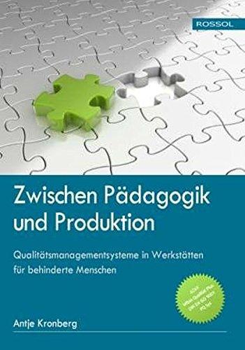 Zwischen Pädagogik und Produktion: Qualitätsmanagementsysteme in Werkstätten für behinderte Menschen