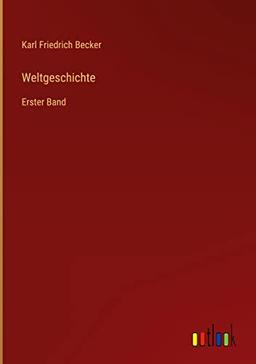 Weltgeschichte: Erster Band