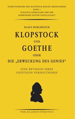 Klopstock und Goethe oder die "Erweckung des Genies": Eine Revision ihres geistigen Verhältnisses