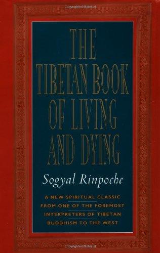 The Tibetan Book of Living and Dying: New Spiritual Classic from One of the Foremost Interpreters of Tibetan Buddhism