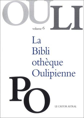 La bibliothèque oulipienne. Vol. 6