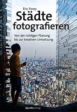 Städte fotografieren: Von der richtigen Planung bis zur kreativen Umsetzung