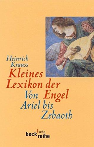 Kleines Lexikon der Engel: Von Ariel bis Zebaoth (Beck'sche Reihe)