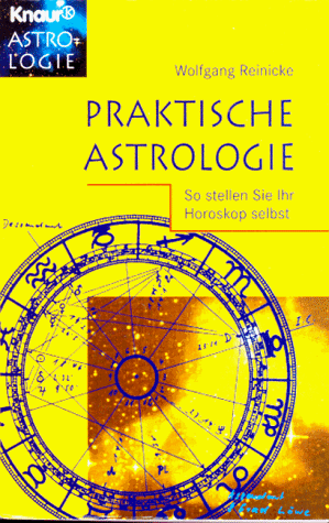 Praktische Astrologie. So erstellen Sie Ihr Horoskop selbst.