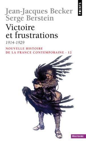 Nouvelle histoire de la France contemporaine. Vol. 12. Victoire et frustrations : 1914-1929