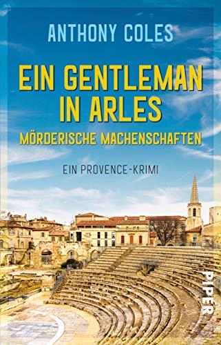 Ein Gentleman in Arles – Mörderische Machenschaften: Ein Provence-Krimi (Peter-Smith-Reihe, Band 1)