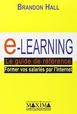 e-learning, le guide de référence : former vos salariés par l'Internet