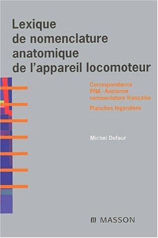 Lexique de nomenclature anatomique de l'appareil locomoteur : correspondances PNA-ancienne nomenclature française, planches légendées