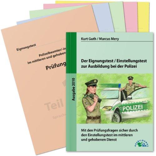 Der Eignungstest / Einstellungstest zur Ausbildung bei der Polizei: Mit den Prüfungsfragen sicher durch den Einstellungstest im mittleren und gehobenen Dienst