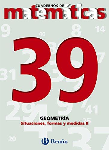 39 Situaciones, formas y medidas II (Castellano - Material Complementario - Cuadernos De Matemáticas)