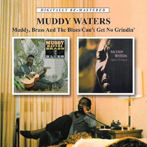 Muddy,Brass & the Blues/Can'T Get No Grindin'