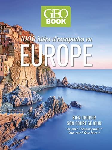 1.000 idées d'escapades Europe : bien choisir son court séjour : où aller ? Quand partir ? Que voir ? Que faire ?